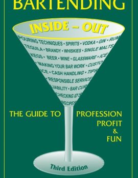Bartending Inside-Out- The Guide to Profession, Profit & Fun (Bartending Inside-Ou