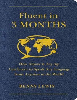 Fluent_in_3_Months_-_How_Anyone_at_Any_Age_Can_Learn_to_Speak_Any_Language_from_Anywhere_in_the_World