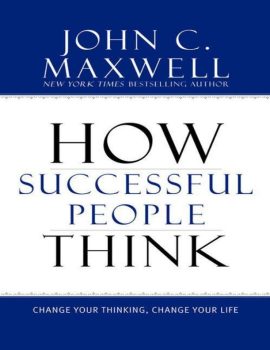 How Successful People Think- Change Your Thinking, Change Your Life ( PDFDrive )