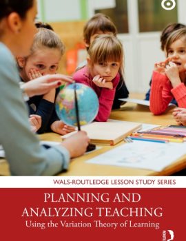 Planning_and_Analyzing_Teaching_-_Using_the_Variation_Theory_of_Learning_WALS-Routledge_Lesson_Study_Series