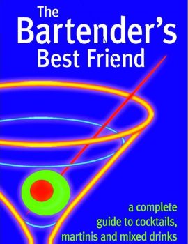 's Best Friend- A Complete Guide to Cocktails, Martinis, and Mixed Drinks ( PDFDrive )