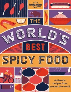 The World’s Best Spicy Food- Authentic recipes from around the world ( PDFDrive )