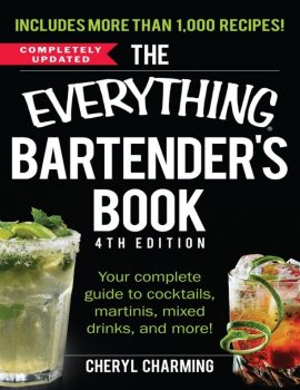 The everything bartender’s book - your complete guide to cocktails, martinis, mixed drinks, and more! ( P