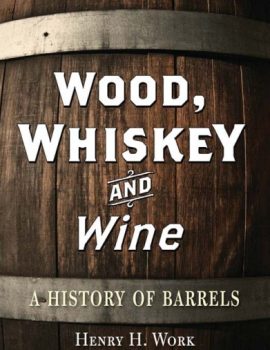 Wood, Whiskey and Wine- A History of Barrels ( PDFDrive )